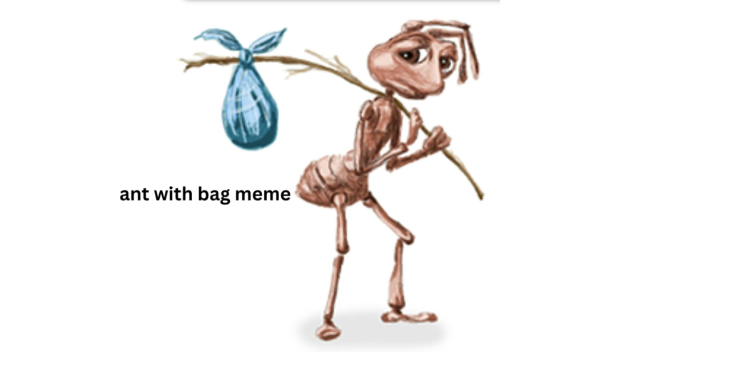 ant with bag meme