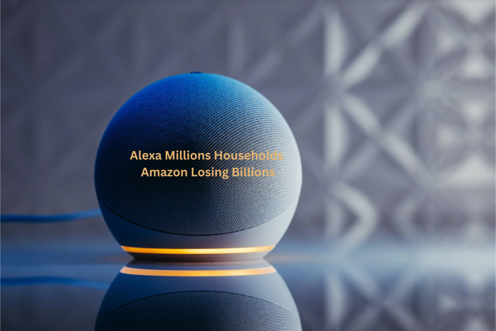 Alexa Millions Households Amazon Losing Billions