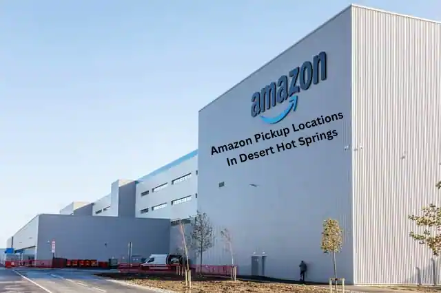 Amazon Pickup Locations In Desert Hot Springs